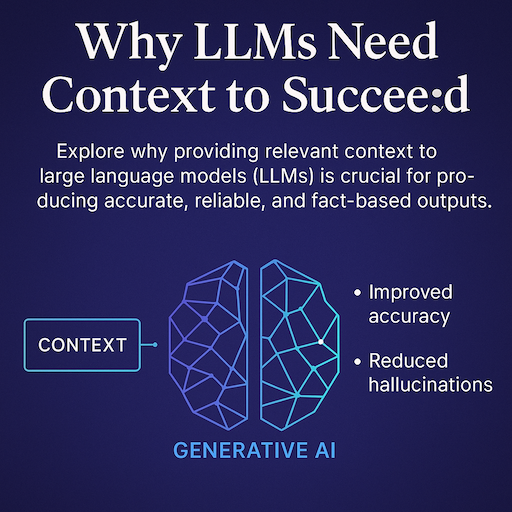 Why LLMs Need Context